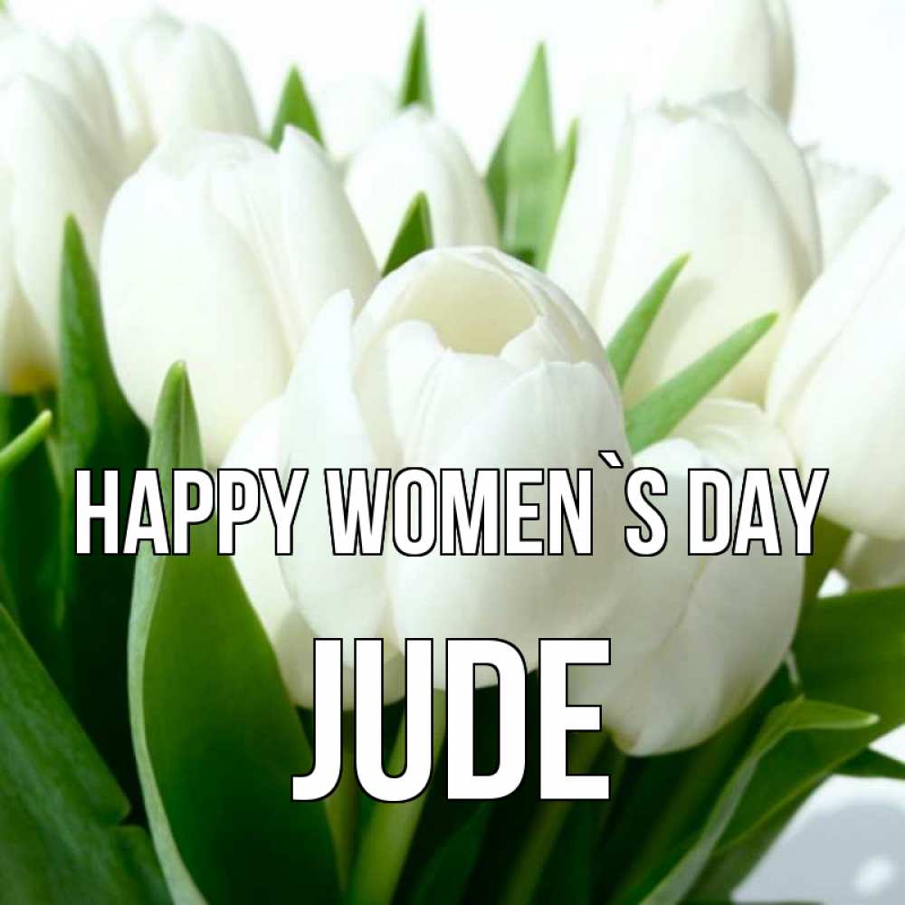 Greetings card с именем, Jude happy women`s day цветы Greetings with text for free download 